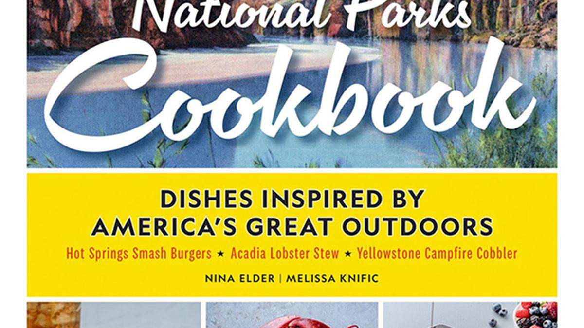 "National Geographic National Parks Cookbook," by Nina Elder and Melissa Knific.