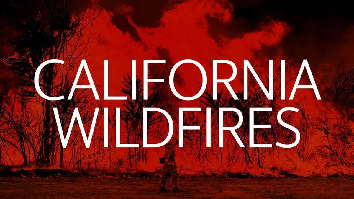 Updates on California wildfires.