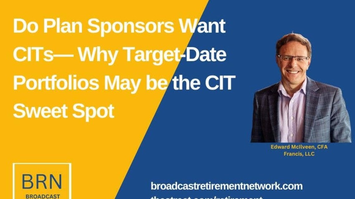 Do Plan Sponsors Want CITs- Why Target-Date Portfolios May be the CIT Sweet Spot 