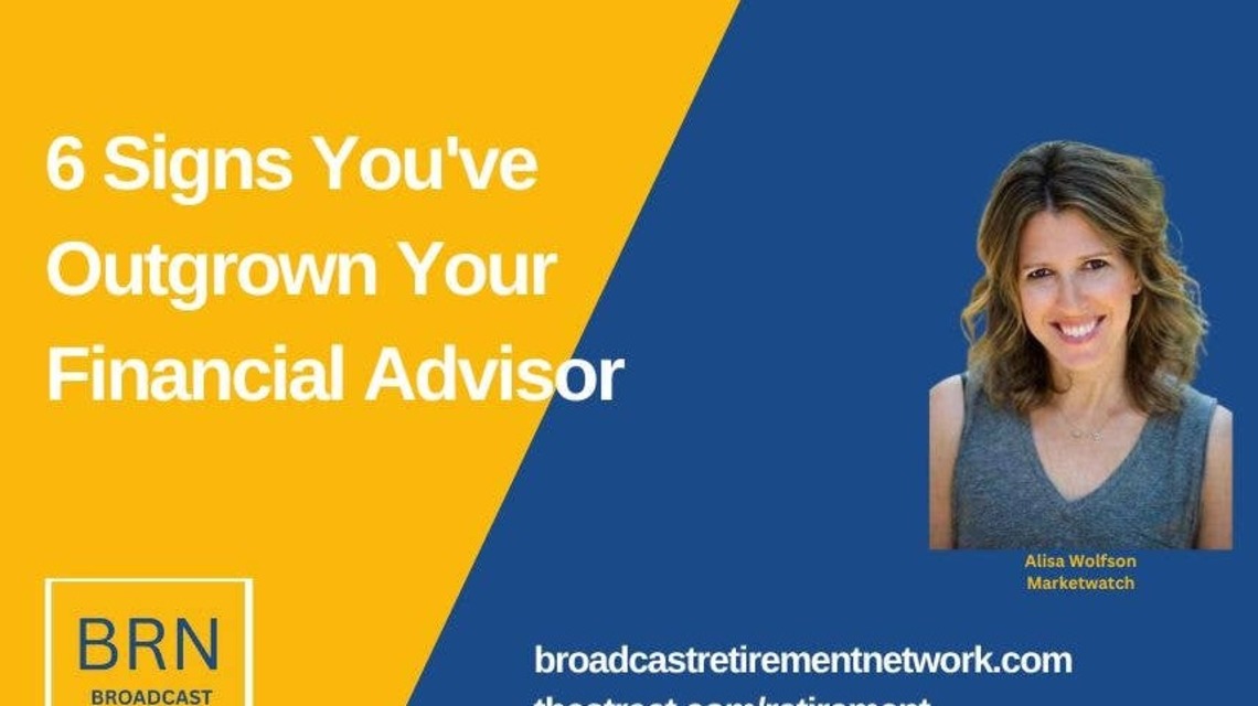 6 Signs You've Outgrown Your Financial Advisor 