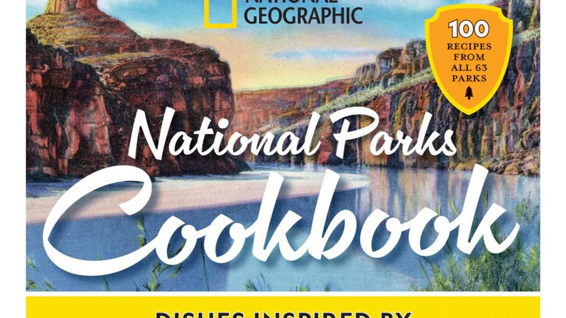 A taste of the outdoors: National Geographic cookbook features National Parks-inspired recipes 