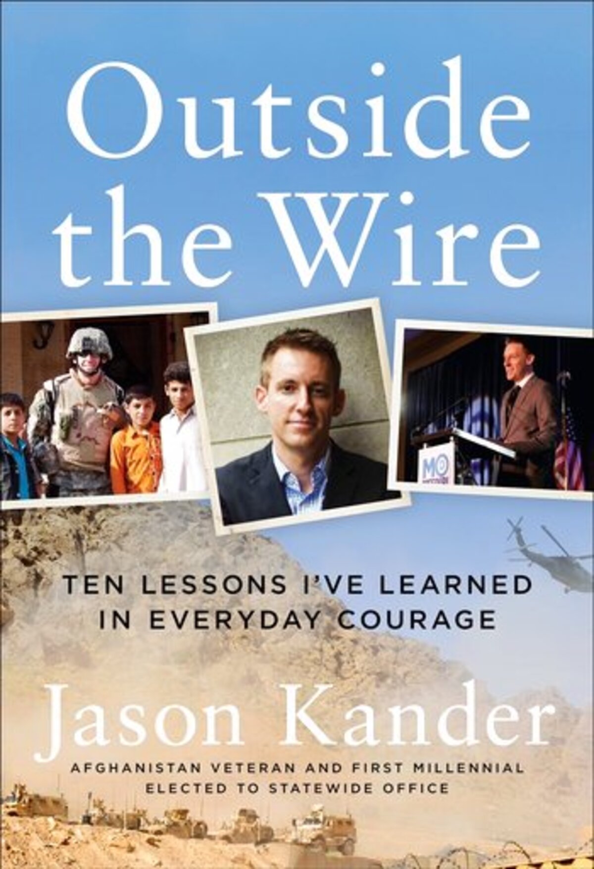 “Outside the Wire: Ten Lessons I’ve Learned in Everyday Courage” by Jason Kander