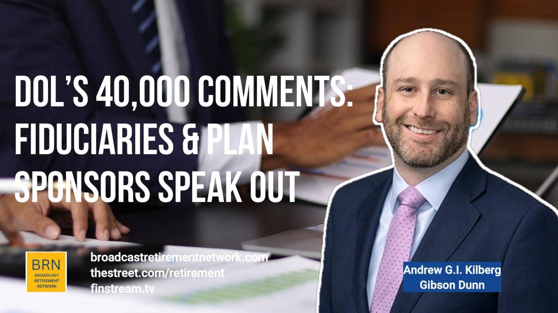 DOL's 40,000 Comments: Fiduciaries & Plan Sponsors Speak Out 