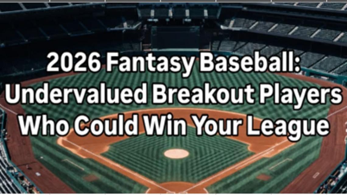 2026 Fantasy Baseball: Undervalued Breakout Players Who Could Win Your League