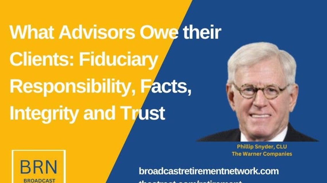 What Advisors Owe their Clients: Fiduciary Responsibility, Facts, Integrity and Trust 