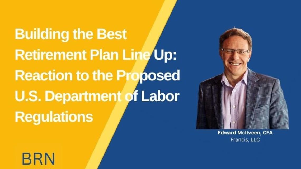 Building the Best Retirement Plan Line Up: Reaction to the Proposed U.S. Department of Labor Regulations 