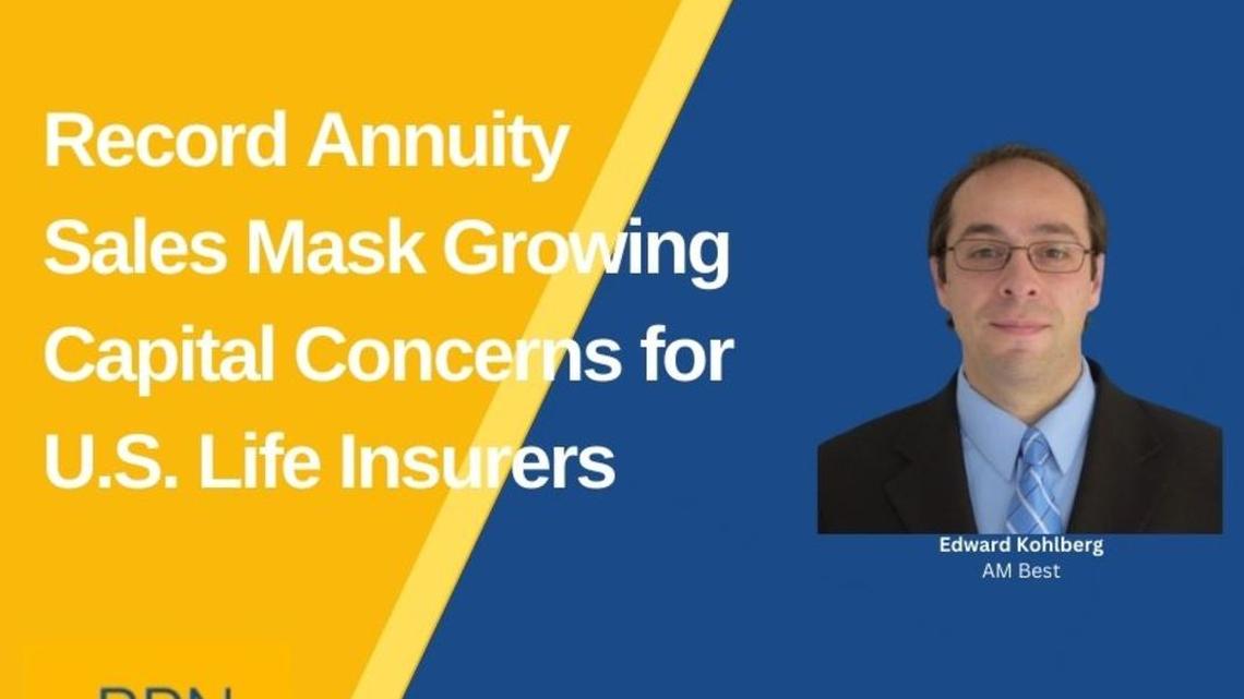 Record Annuity Sales Mask Growing Capital Concerns for U.S. Life Insurers 